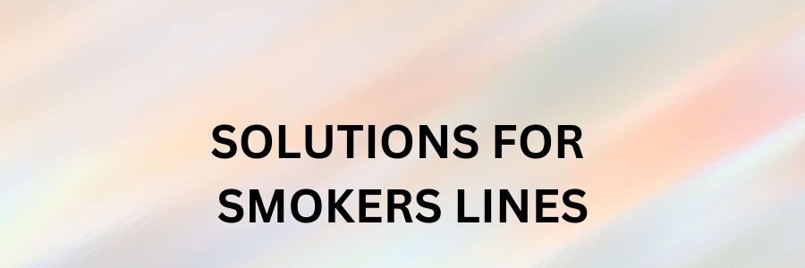 Smokers Lines – How to get rid of Upper Lip Lines & Wrinkles