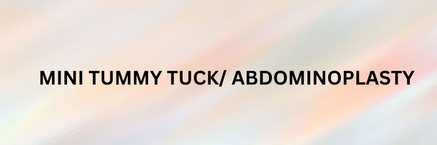 Mini Tummy Tuck/ Abdominoplasty Sydney