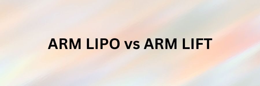 Arm Lift Vs Arm Liposuction: Which Procedure Is Better for me?